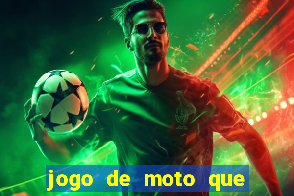 jogo de moto que da grau